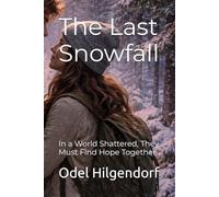 The Last Snowfall: In a World Shattered, They Must Find Hope Together