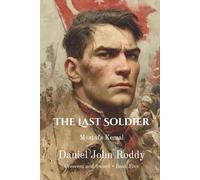 The Last Soldier: Mustafa Kemal