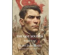 The Last Soldier: Mustafa Kemal