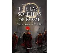 The last soldiers of Rome. Vexillatio, 476 A.D.