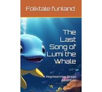 The Last Song of Lumi the Whale: A Heartwarming Ocean Adventure