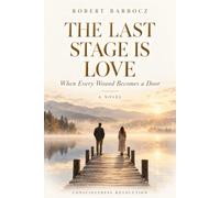The Last Stage Is Love: When Every Wound Becomes a Door