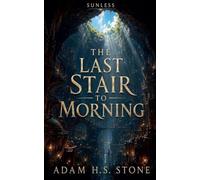 The Last Stair to Morning: 1