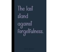 The Last Stand Against Forgetfulness.: A Journal for Battling Brain Fog, One Note at a Time | Funny Gift Journal Notebook