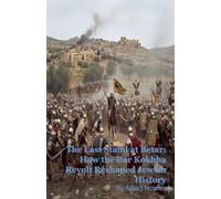 The Last Stand at Betar: How the Bar Kokhba Revolt Reshaped Jewish History