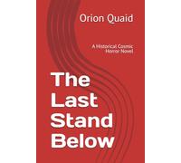The Last Stand Below: A Historical Cosmic Horror Novel