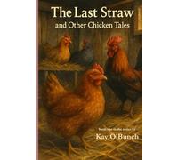 The Last Straw (and Other Chicken Tales)