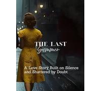 The Last Summer: A Love Story Built on Silence and Shattered by Doubt