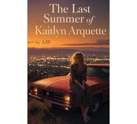 The Last Summer of Kaitlyn Arquette