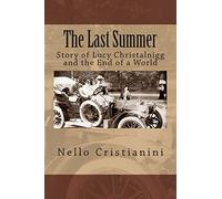 The Last Summer: Story of Lucy Christalnigg and the End of a World