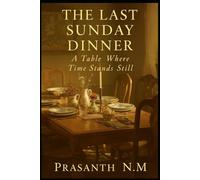 The Last Sunday Dinner: A Table Where Time Stands Still