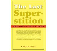 The Last Superstition: A Refutation of the New Atheism