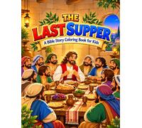 The Last Supper: A Bible Story Coloring Book for Kids for Ages 4-8