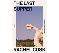 Rachel Cusk The Last Supper (Tascabile)