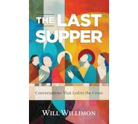 The Last Supper: Conversations That Led to the Cross