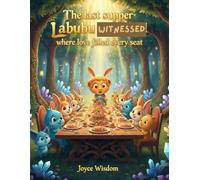 The last supper Labubu Witnessed: Where Love filled Every Seat