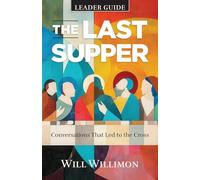 The Last Supper Leader Guide: Conversations That Led to the Cross
