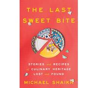 The Last Sweet Bite: Stories of Culinary Heritage Lost and Found