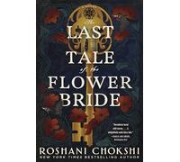 Roshani Chokshi – The Last Tale of the Flower Bride – Romanzo – Tascabile