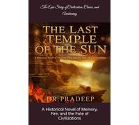 THE LAST TEMPLE OF THE SUN: A Historical Novel of Memory, Fire, and the Fate of Civilizations