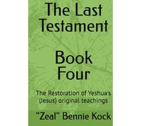 The Last Testament: The Restoration of Yeshua's (Jesus) original teachings