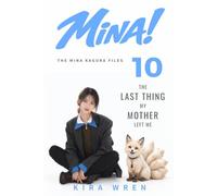 THE LAST THING MY MOTHER LEFT ME: The Mina Kagura Files
