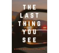 The Last Thing You See