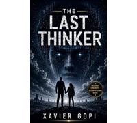 The Last Thinker: When The World StopsThinking, One Question Remains.