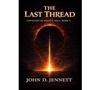 The Last Thread: Covenant of Silence Saga Book V