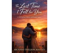 The Last Time I Fell for You: A Novel of Love, Memory, and Second Chances