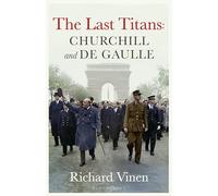 The Last Titans: Churchill and de Gaulle