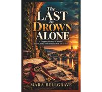 The Last to Drown Alone: A Gripping Mystery of Murder, Secrets, and a Truth Someone Will Kill to Hide