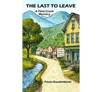 The Last to Leave: A Flint Creek Mystery