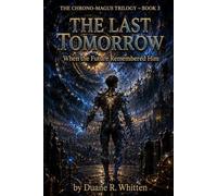 The Last Tomorrow: When the Future Remembered Him