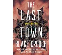Blake Crouch The Last Town (Tascabile) Wayward Pines Trilogy