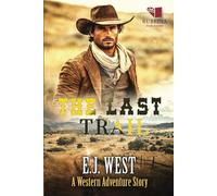 The Last Trail: A Classic Western Adventure