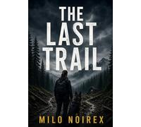 The Last Trail: A K-9 Suspense Thriller About a Killer Who Knows Every Move You Make