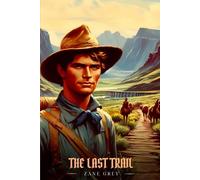 THE LAST TRAIL: Illustrated Edition