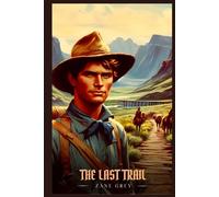 THE LAST TRAIL: Illustrated Edition