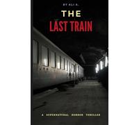 The Last Train: A Supernatural Horror Thriller