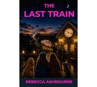 The Last Train: A Willowdale Station Mystery
