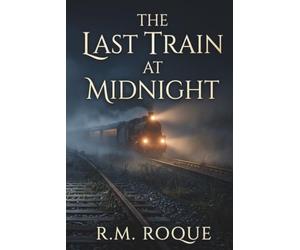 THE LAST TRAIN AT MIDNIGHT: Ten Original Mystery Stories with Unexpected Twists