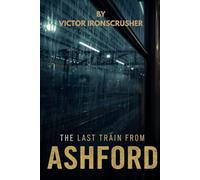 The Last Train from Ashford: Votre lecture immersive en anglais : Mystère et Suspense (Niveau B2-C1)
