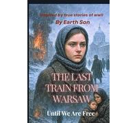 The Last Train from Warsaw: Until We Are Free