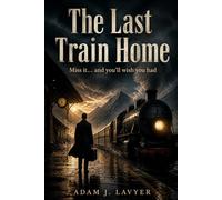 The Last Train Home: Miss it… and you’ll wish you had.