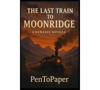 The Last Train to Moonridge: A Romance Novella