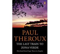 The Last Train to Zona Verde: Overland from Cape Town to Angola [Lingua Inglese]