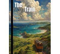 The Last Train: Travel Journal for Adventure Seekers | 120 Lined Pages: Wanderlust Notebook for Trip Planning, Memories & Bucket List Goals | 8.5x11