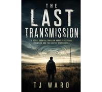 The Last Transmission: A Sci-Fi Survival Thriller About Perception, Isolation, and the Cost of Staying Still