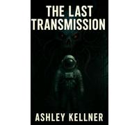 The Last Transmission: One signal. Infinite realities. No way back.